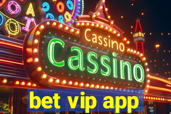 bet vip app